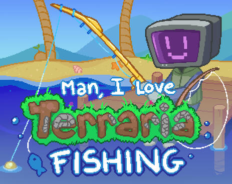 Man, I Love Terraria Fishing